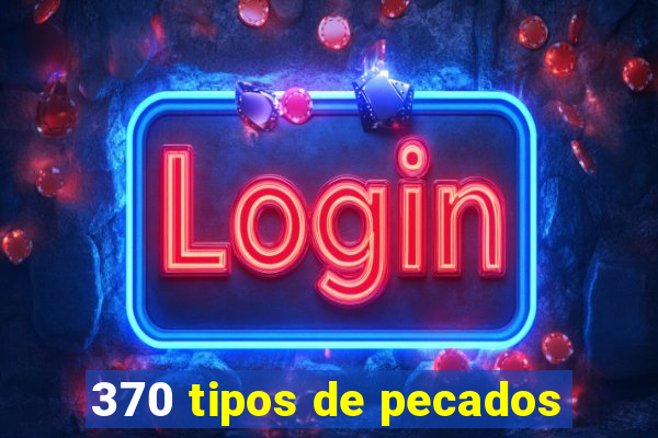 370 tipos de pecados